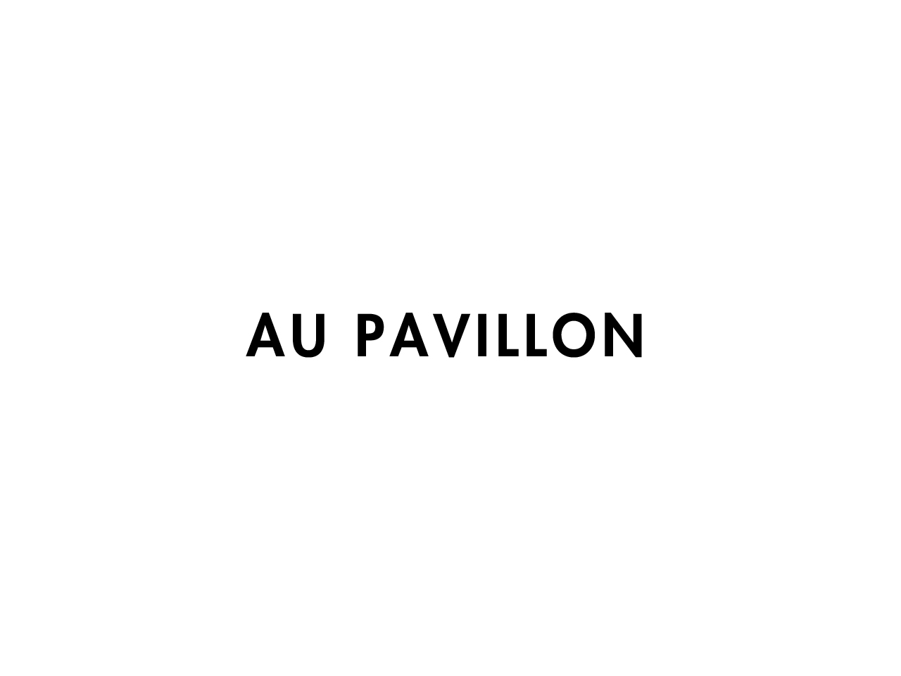 AU PAVILLON